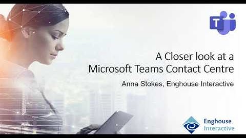 A Closer Look at a Microsoft Teams Contact Centre
