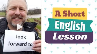 Learn the English Phrases TO LOOK FORWARD TO and TO LOOK BACK ON - An English Lesson with Subtitles