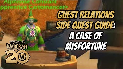 HOW TO COMPLETE A CASE OF MISFORTUNE: GUEST RELATIONS SIDE QUEST: WORLD OF WARCRAFT 20TH ANNIVERSARY