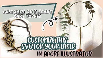 Customize an Elegant Cake Topper with your Glowforge - Using Adobe Illustrator