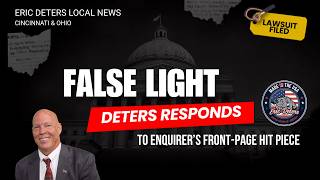 False Light: Deters Responds to Enquirer’s Front Page Hit Piece | Eric Deters Local News Cincinnati