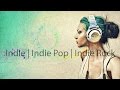 Indie | Indie Pop | Indie Rock Mix 2015 [ Best Indie Music ]