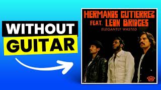 Elegantly Wasted - Hermanos Gutiérrez/Leon Bridges | No Guitar (Play Along)