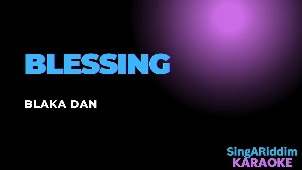 Blaka Dan - Blessing Karaoke Blaka Dan - Blessing Karaoke