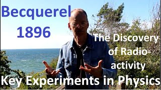 Key Experiments of Physics - Becquerels Discovery of Radioactivity