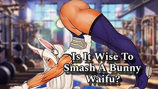 Is It Wise To Smash A Bunny Waifu - Pros & Cons