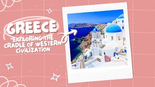 Greece:Exploring the Cradle of Western Civilization