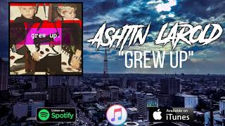 Watch Ashtin Larold Grew Up video