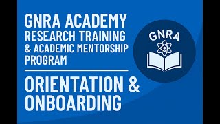 GNRA Academy Research Training & Academic Mentorship Program: Orientation & Onboarding
