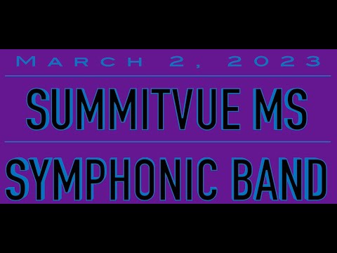 Summitvue Middle School - Symphonic Band - March Concert 2023
