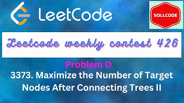 Leetcode Weekly Contest 426 || 3373. Maximize the Number of Target Nodes After Connecting Trees II