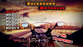 6 Backsound Motovlog (no copyright) - Backsound Keren yang Jarang Dipakai || Motovlog Indonesia