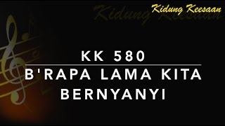 KK 580 B’rapa Lama Kita Bernyanyi (Until All Are Fed) - Kidung Keesaan