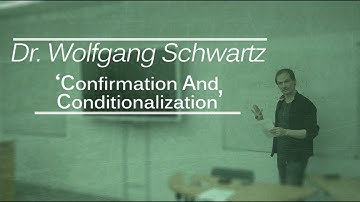 Wolfgang Schwartz: Confirmation and Conditionalization