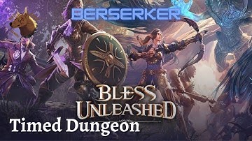 BLESS UNLEASHED BERSERKER FIRST TIMED DUNGEON No Commentary