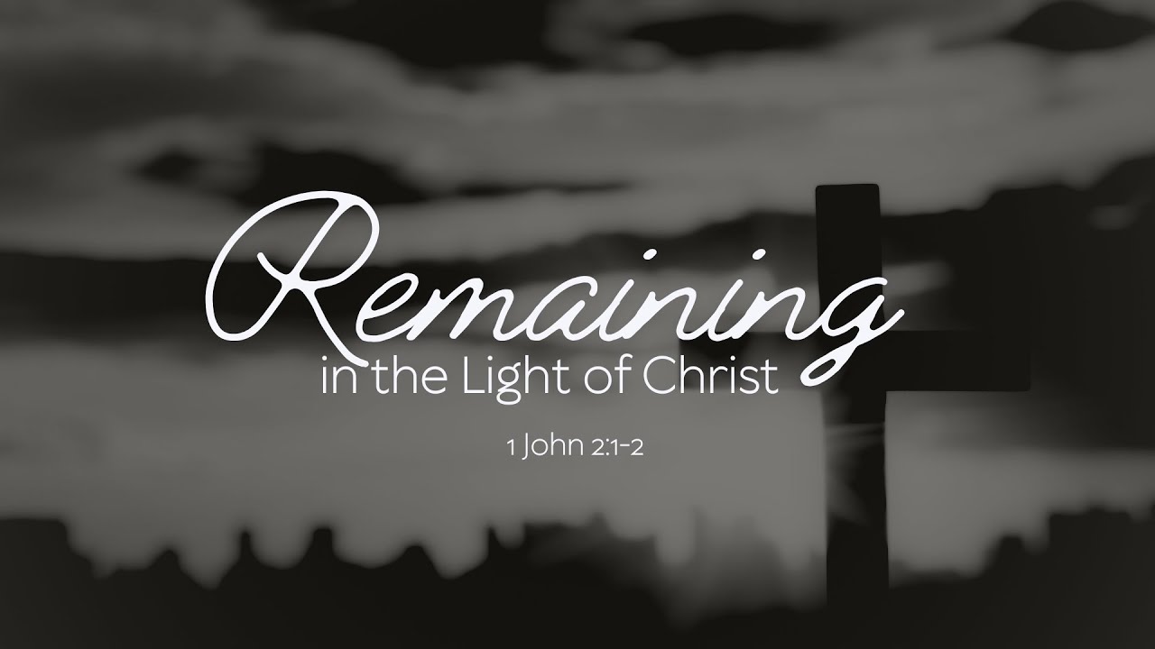"Remaining In The Light Of Christ" (1 John 2:1-2) Pastor Mel Caparros September 14, 2025