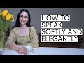 How to speak softly and elegantly 10 tips to make you a better speaker  jamila musayeva