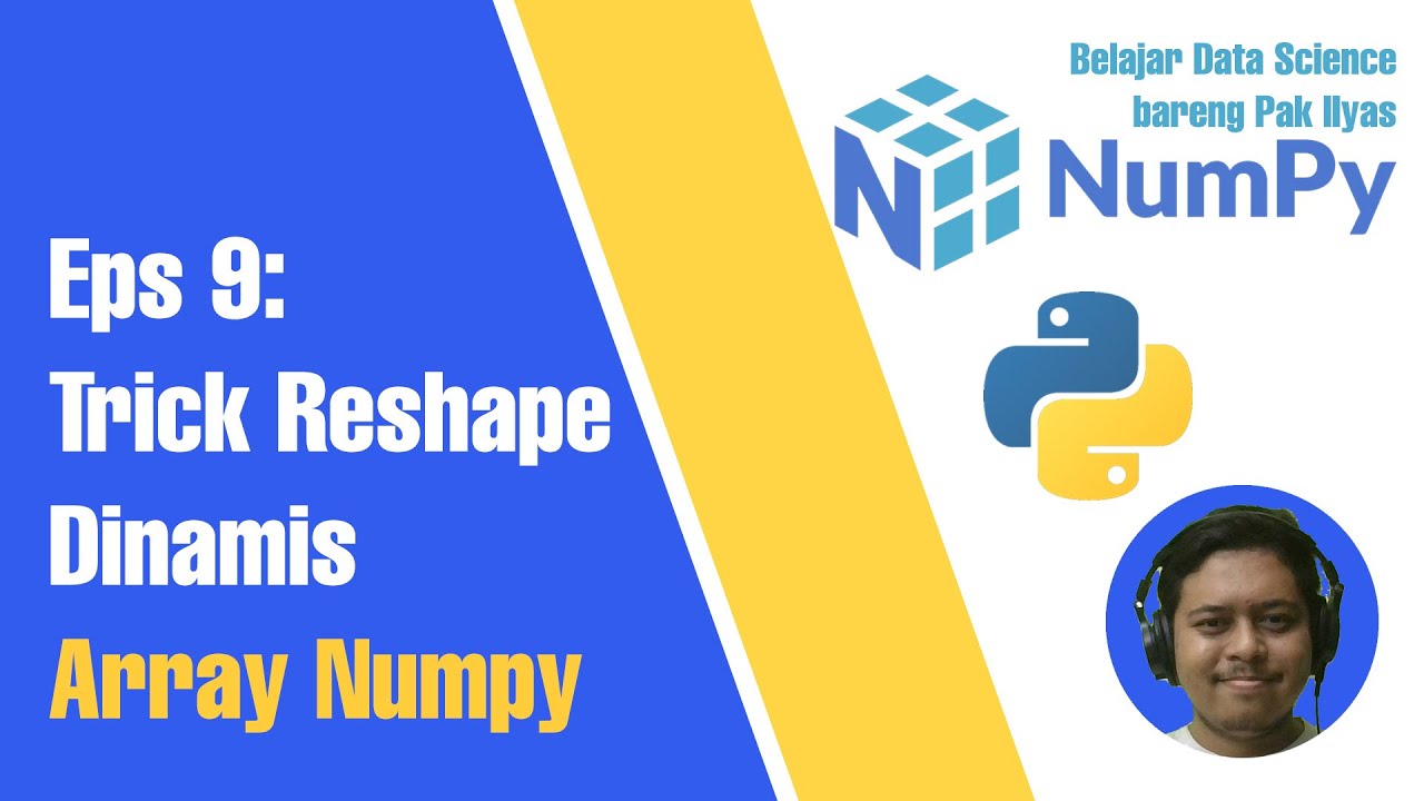 Trick Reshape Numpy Array Dinamis | Data Science with Numpy Eps 9 - YouTube