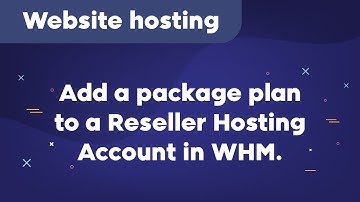 How to add a package plan for a Reseller Hosting account or WHM.