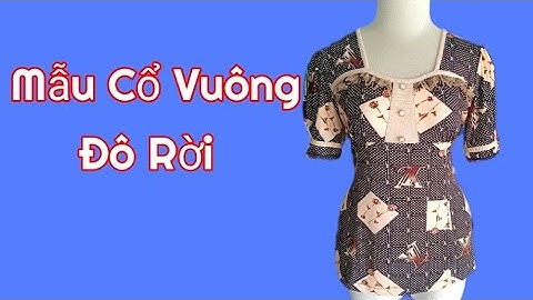 209# Hướng Dẫn Cắt Mẫu Áo Cổ Vuông Đô Rời Có Dún  Chân Ngực/@utgomtv7311