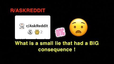 What’s a Small lie that had BIG consequences!        -FUNNY Reddit stories-