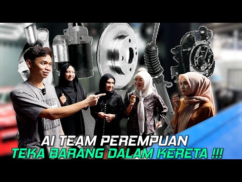 AI TEAM PEREMPUAN TEKA BARANG KERETA !!! UNA DAN RINA POMEN SEBENAR AI GARAGE !!!