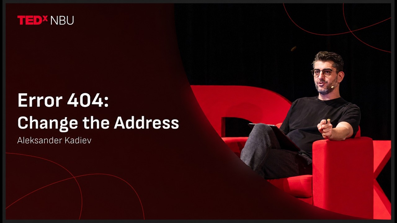 Error 404: Change the Address | Aleksander Kadiev | TEDxNBU