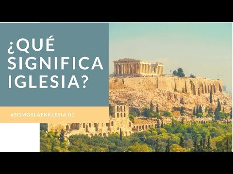 ¿Qué significa la palabra iglesia? - Vlog La Ekklesia 01