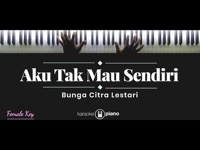 BCL - Aku Tak Mau Sendiri (KARAOKE PIANO - FEMALE KEY) class=