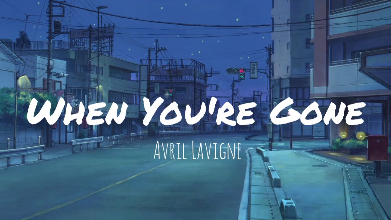 Avril Lavigne When You Re Gone Lyrics Youtube