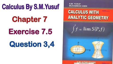 calculus by s.m.yusuf chapter 7 exercise 7.5 question 3 and 4