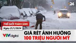 Thế giới toàn cảnh 21\/1: Giá rét gây ảnh hưởng tới 100 triệu người Mỹ | VTV24