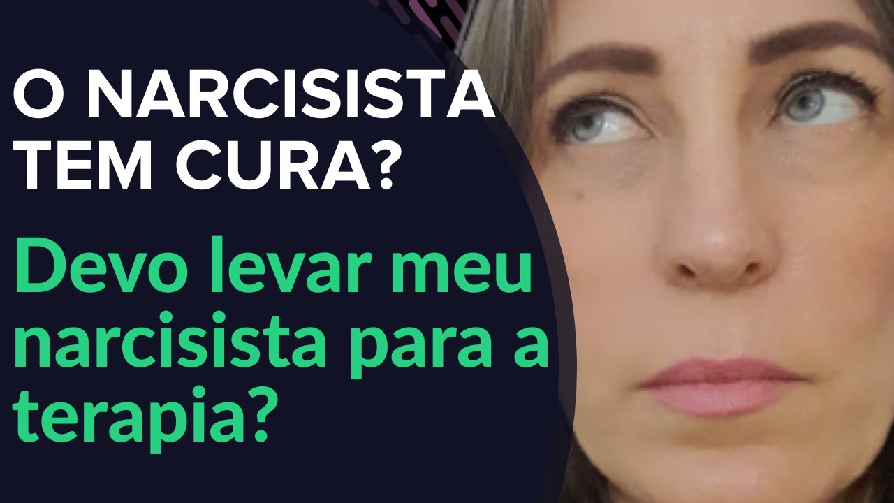 O Narcisista Tem Cura? Devo levar meu narcisista para a terapia ...