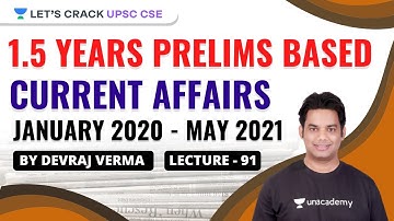 L91: 1.5 Years Prelims Based Current Affairs | January 2020 - May 2021 | Devraj Verma