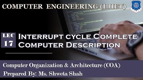 17 COA Interrupt cycle Complete Computer Description
