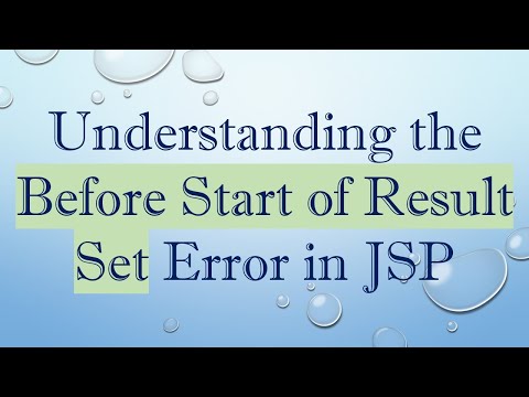 Understanding the Before Start of Result Set Error in JSP