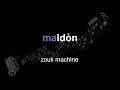 zouk machine | maldòn | lyrics | paroles | letra |