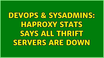 DevOps & SysAdmins: HAProxy stats says all Thrift servers are down