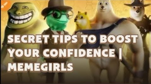Secret Tips To Boost Your Confidence | MemeGirls