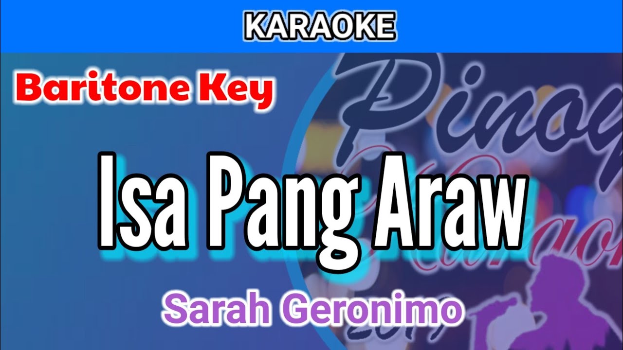 Isa Pang Araw by Sarah Geronimo (Karaoke : Baritone Key)