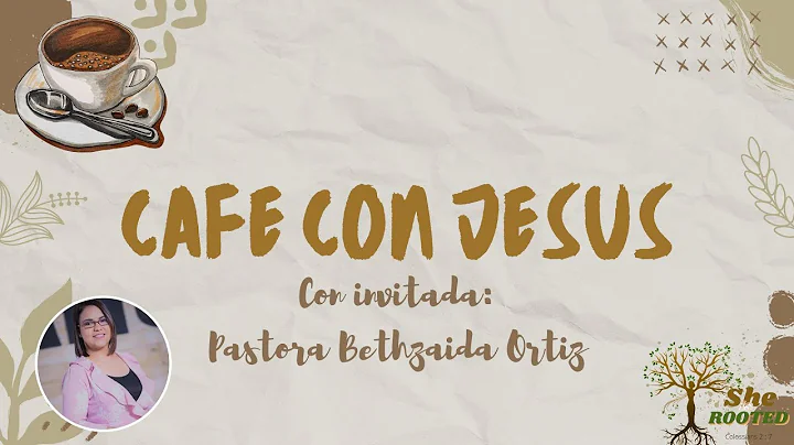 CAFE CON JESUS- Con Invitada Especial Pastora Bethzaida Ortiz