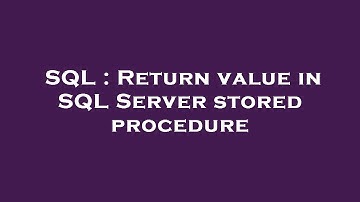 SQL : Return value in SQL Server stored procedure