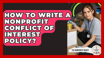 How To Write A Nonprofit Conflict Of Interest Policy? - The Nonprofit Digest