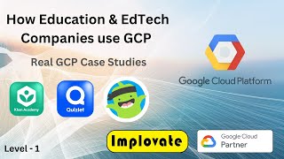 68 | Google Cloud Use Cases in Education & EdTech | Khan Academy, Quizlet & ClassDojo Case Studies