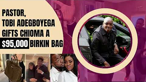 pastor, Tobi Adegboyega gifts Davido's Chioma a $95,000 Birkin Bag