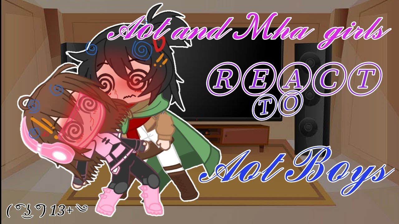 AOT & MHA girls react to AOT boys