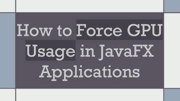 How to Force GPU Usage in JavaFX Applications