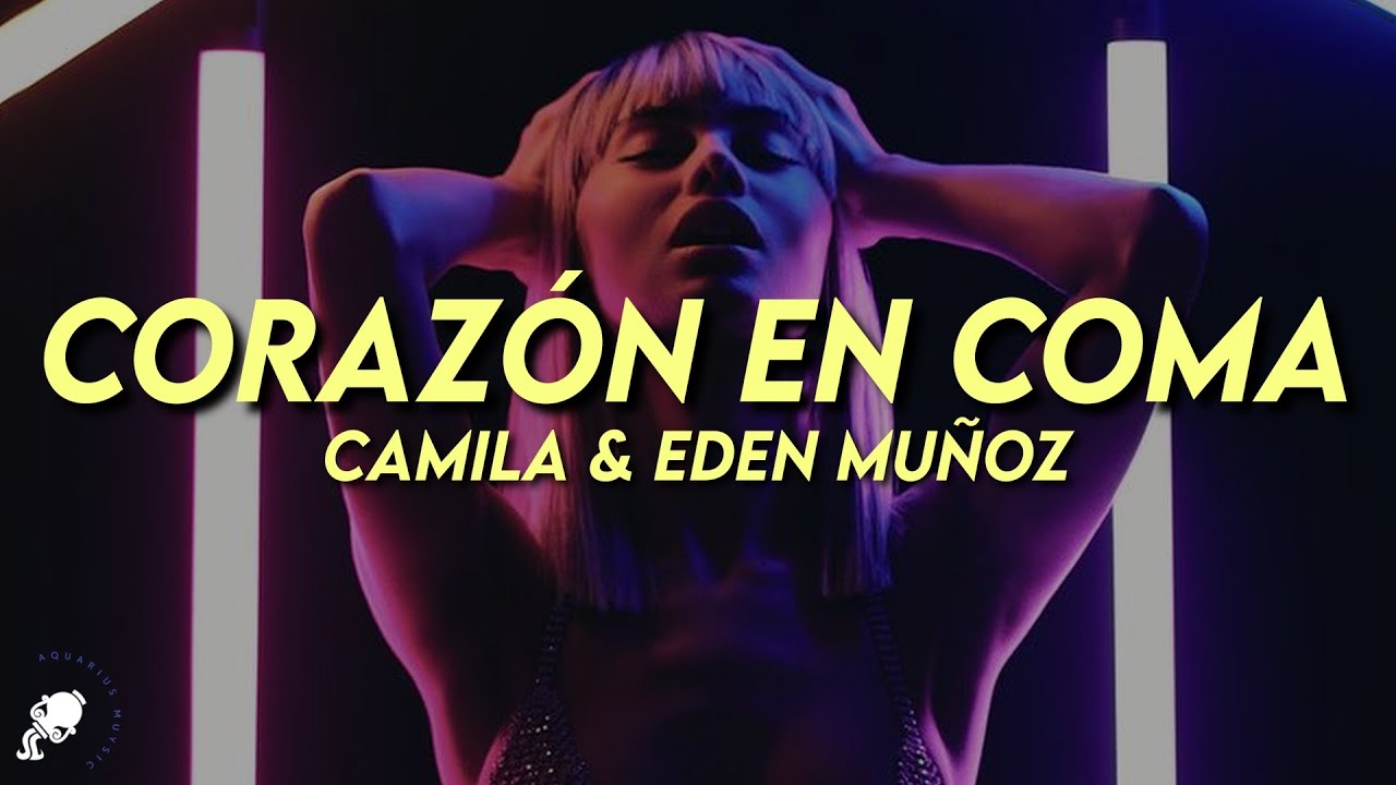 Camila, Eden Muñoz - Corazón en Coma (Letra/Lyrics)