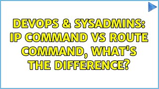 DevOps & SysAdmins: ip command vs route command, what's the difference? Profile