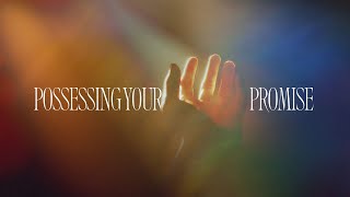 Possessing Your Promise - Part 3 (9am)